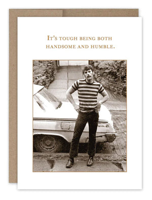 "Handsome And Humble" - Shannon Martin Birthday Card